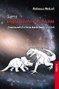 Sams unglaubliche Geschichte - Rebecca Netzel