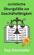 Cover-Bild zum Titel 'Juristische Übungsfälle zur Geschäftsfähigkeit' von 'Roy Dörnhofer'