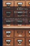 Cover-Bild zum Titel 'A Key to Domesday: Showing the Method and Exactitude of Its Mensuration, and the Precise Meaning of Its More Usual Formulae; the Subject' von 'Robert William Eyton'