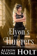 Cover-Bild zum Titel 'Elyon's Hunters (The Daughters of Elyon, #5)' von 'Alison Naomi Holt'