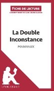 La Double Inconstance de Marivaux (Fiche de lecture) - Marie-Hélène Maudoux, Lepetitlittéraire