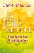 Cover-Bild zum Titel 'Die Jesus-Methode' von 'Daniel Meurois'