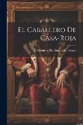 Cover-Bild zum Titel 'El Caballero De Casa-Roja' von 'José Muñoz Maldonado Fabraquer'