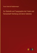 Cover-Bild zum Titel 'Zur Statistik und Topographie der Freien und Hansestadt Hamburg und deren Gebietes' von 'Franz Heinrich Neddermeyer'