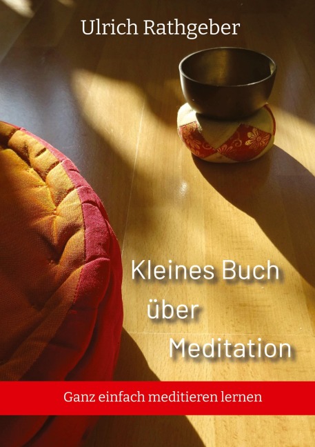 Kleines Buch über Meditation - Ulrich Rathgeber