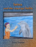 Cover-Bild zum Titel 'Selina und der traurige Delfin' von 'Doris Thomas'