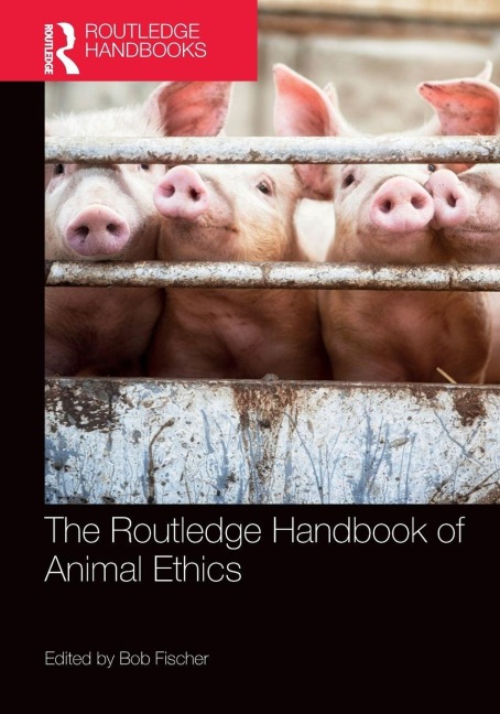 The Routledge Handbook of Animal Ethics - 