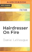 Hairdresser on Fire - Daniel Levesque