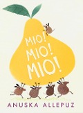 Cover-Bild zum Titel 'Mio! Mio! Mio!' von 'Anuska Allepuz'