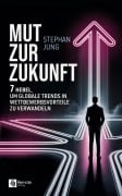 Cover-Bild zum Titel 'Mut zur Zukunft' von 'Stephan Jung'