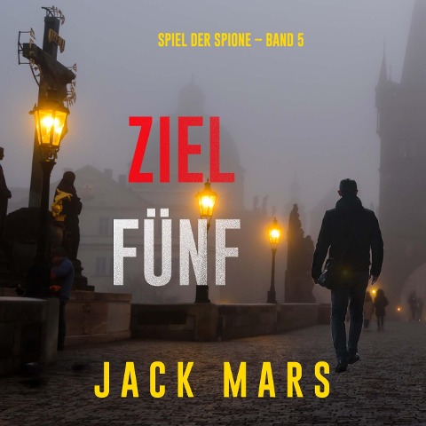 Ziel Fünf (Spiel der Spione ¿ Band 5) - Jack Mars