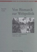 Von Bismarck zur Weltpolitik - Konrad Canis
