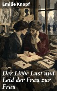 Cover-Bild zum Titel 'Der Liebe Lust und Leid der Frau zur Frau' von 'Emilie Knopf'