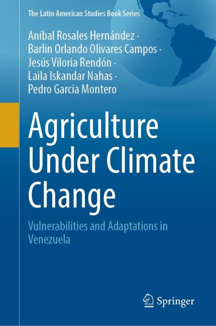 Agriculture Under Climate Change - Aníbal Rosales Hernández, Barlin Orlando Olivares Campos, Jesús Viloria Rendón, Laila Iskandar Nahas, Pedro Garcia Montero