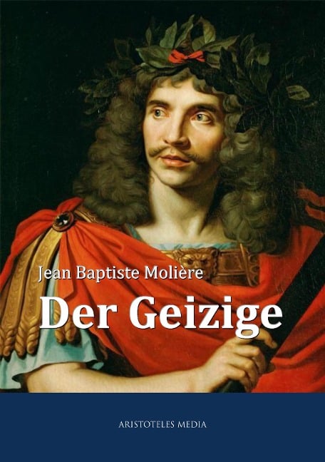 Der Geizige - Jean Baptiste Molière