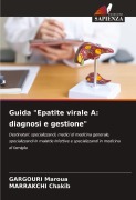 Cover-Bild zum Titel 'Guida "Epatite virale A: diagnosi e gestione"' von 'Gargouri Maroua, Marrakchi Chakib'