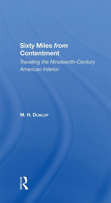 Sixty Miles From Contentment - M. H. Dunlop