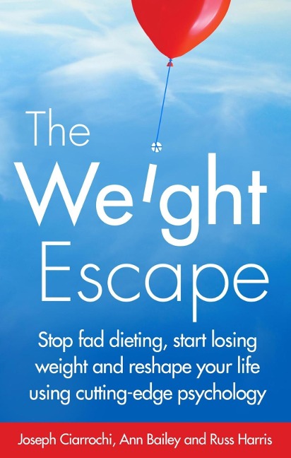 The Weight Escape - Joseph Ciarrochi, Russ Harris, Ann Bailey