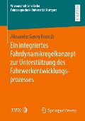 Ein integriertes Fahrdynamikregelkonzept zur Unterstützung des Fahrwerkentwicklungsprozesses - Alexander Georg Fridrich