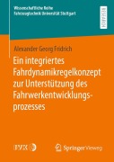 Ein integriertes Fahrdynamikregelkonzept zur Unterstützung des Fahrwerkentwicklungsprozesses - Alexander Georg Fridrich