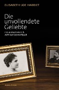 Cover-Bild zum Titel 'Die unvollendete Geliebte' von 'Elisabeth-Joe Harriet'