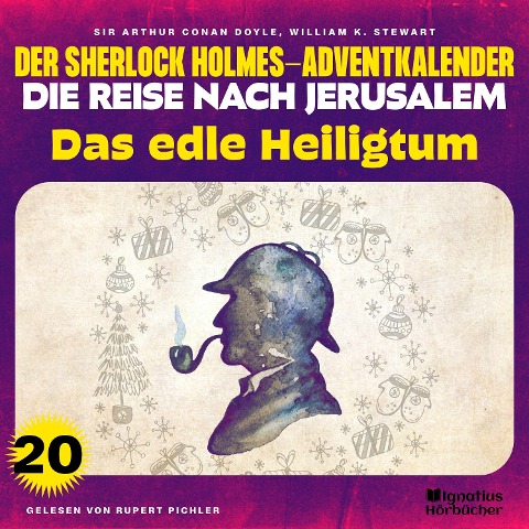 Das edle Heiligtum (Der Sherlock Holmes-Adventkalender - Die Reise nach Jerusalem, Folge 20) - Arthur Conan Doyle, William K. Stewart