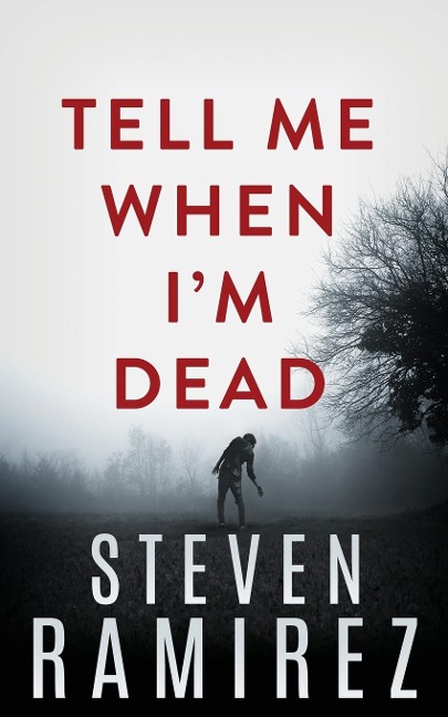 Tell Me When I'm Dead - Steven Ramirez