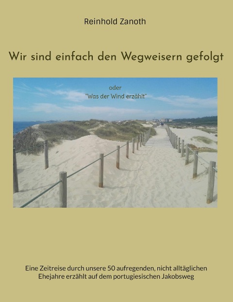 Wir sind einfach den Wegweisern gefolgt - Reinhold Zanoth