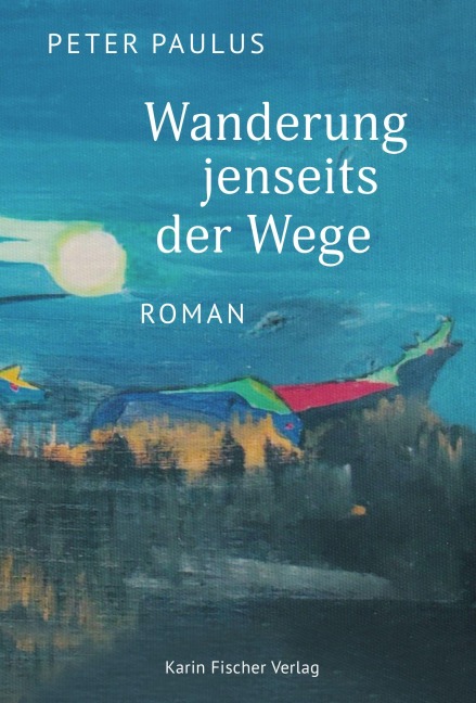 Wanderung jenseits der Wege - Peter Paulus