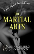 Cover-Bild zum Titel 'Knowing the Facts about the Martial Arts' von 'John Ankerberg, John G. Weldon'