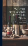 Cover-Bild zum Titel 'Malattie, Alterazioni E Difetti Del Vino...' von 'Sante Cettolini'