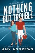 Cover-Bild zum Titel 'Nothing But Trouble' von 'Amy Andrews'