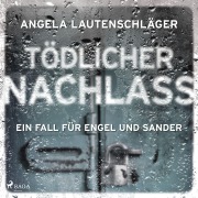 Cover-Bild zum Titel 'Tödlicher Nachlass (Ein Fall für Engel und Sander, Band 3)' von 'Angela Lautenschläger'