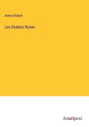 Cover-Bild zum Titel 'Les Diables Roses' von 'Adrien Robert'