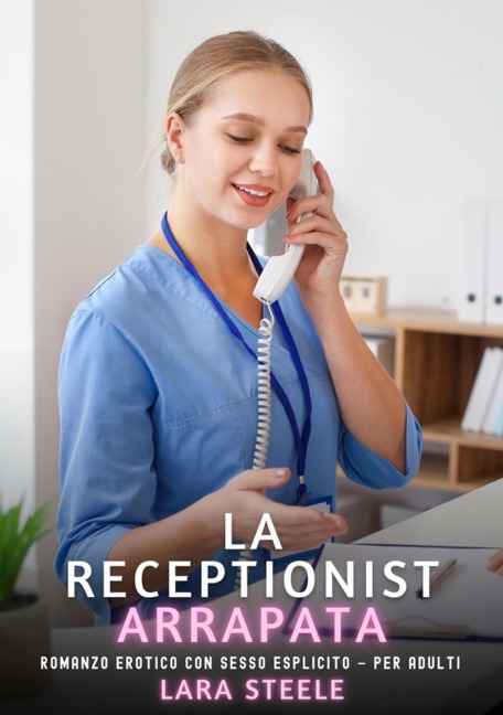La Receptionist Arrapata - Lara Steele