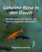 Cover-Bild zum Titel 'Geheime Reise in den Ozean - Die Abenteuer von Tommy und seinem magischen Raumschiff' von 'Thejendra Sreenivas'