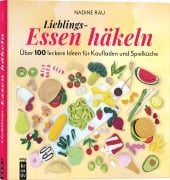 Cover-Bild zum Titel 'Lieblings-Essen häkeln' von 'Nadine Rau'