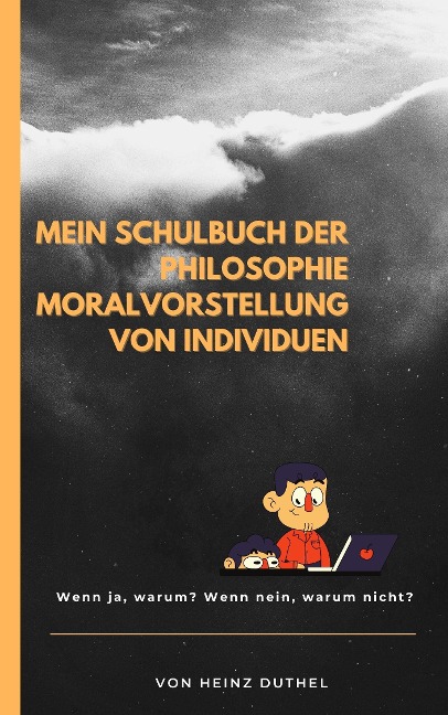 Mein Schulbuch der Philosophie MORALVORSTELLUNG VON INDIVIDUEN - Heinz Duthel
