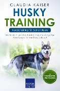 Cover-Bild zum Titel 'Husky Training - Hundetraining für Deinen Husky' von 'Claudia Kaiser'