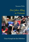 Cover-Bild zum Titel 'Drei Jahre Alltag in Vietnam' von 'Susanne Flohr'
