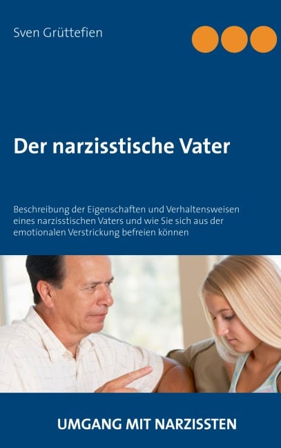 Der narzisstische Vater - Sven Grüttefien