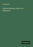 Cover-Bild zum Titel 'Johann Zabanius, Sachs von Harteneck' von 'Daniel Roth'