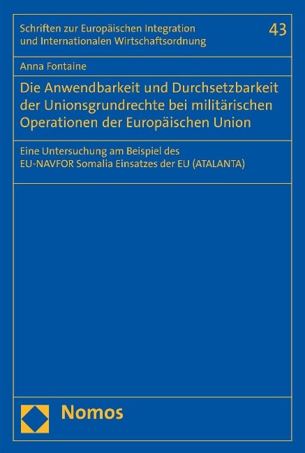Die Anwendbarkeit und Durchsetzbarkeit der Unionsgrundrechte bei militärischen Operationen der Europäischen Union - Anna Fontaine