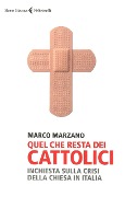 Cover-Bild zum Titel 'Quel che resta dei cattolici. Inchiesta sulla crisi della Chiesa in Italia' von 'Marco Marzano'