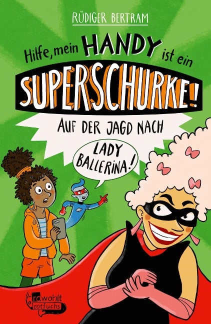 Hilfe, mein Handy ist ein Superschurke! Auf der Jagd nach Lady Ballerina! - Rüdiger Bertram