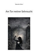 Cover-Bild zum Titel 'Am Tor meiner Sehnsucht' von 'Alexandra Peters'