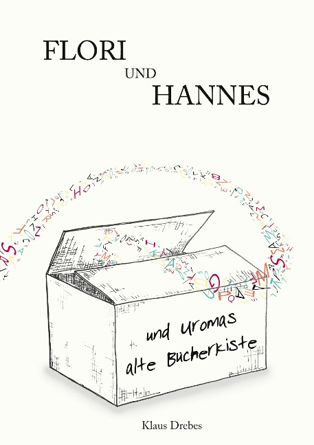 Flori und Hannes und Uromas alte Bücherkiste - Klaus Drebes