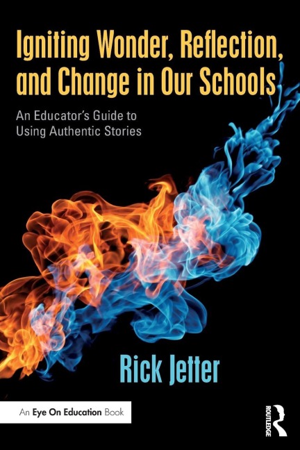 Igniting Wonder, Reflection, and Change in Our Schools - Rick Jetter