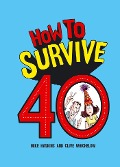 How to Survive 40 - Clive Whichelow, Mike Haskins