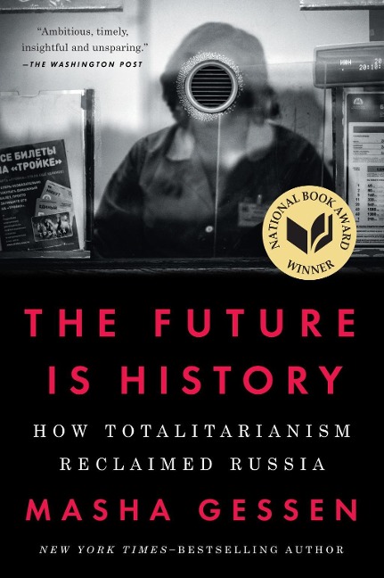 The Future Is History (National Book Award Winner) - Masha Gessen